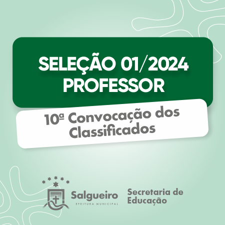 SELEÇÃO 01/2024 - PROFESSOR - 10ª CONVOCAÇÃO DOS APROVADOS.